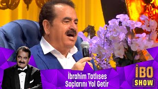 İbrahim Tatlıses  SAÇLARINI YOL GETİR [upl. by Eimiaj363]