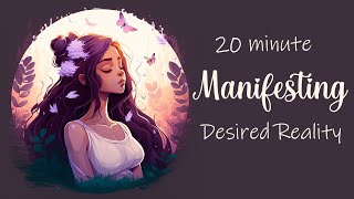 20 Minute Guided Meditation for Manifesting Your Desired Reality [upl. by Odlaw]