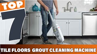 7 MustHave Machines for Spotless Tile Floors amp Grout [upl. by Laram]