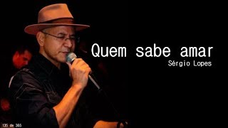 Quem sabe Amar  Sérgio Lopes [upl. by Ttehr]