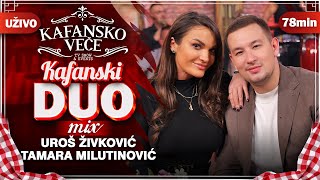 UROS ZIVKOVIC amp TAMARA MILUTINOVIC  KAFANSKI DUO MIX 78MIN I UZIVO I ORK BORKO RADIVOJEVIC I 2022 [upl. by Raye]