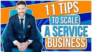 How To Scale A Service Business 11 Tips [upl. by Ymaj890]