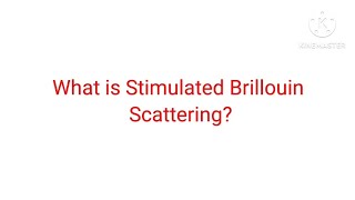 What is Stimulated Brillouin Scattering  Stimulated Brillouin Scattering [upl. by Anett272]