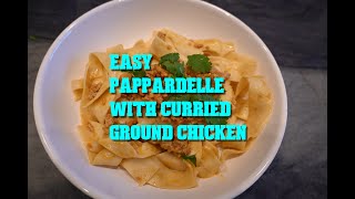 Easy Pappardelle with Curried Chicken [upl. by Tymon324]