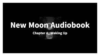 New Moon Audiobook Chapter 4 Waking Up [upl. by Thessa271]