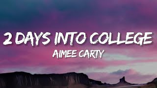 Aimee Carty  2 Days Into College Lyrics [upl. by Krantz]