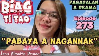 quotPabaya a nagannakquot PAGADALAN a drama BIAG TI TAO Episode 273 JENA ALMOITE DRAMA [upl. by Nodnahs]