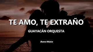 Te Amo Te Extraño Guayacán Orquesta Letra [upl. by Idleman499]