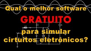 Simulação de circuitos eletronicos Qual a melhor opção gratuita [upl. by Brader]