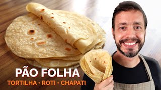 PÃO FOLHA Tortilha Roti ou Chapati Receita rápida que não precisa sovar [upl. by Anilem]