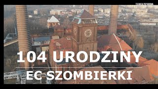 ELEKTROCIEPŁOWNIA SZOMBIERKI  104 URODZINY [upl. by Amarillis27]