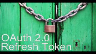 OAuth 20 Refresh Tokens [upl. by Onairpic921]