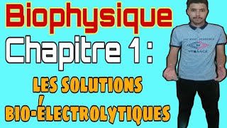 Biophysique chapitre 1 partie 2 les solutions bioélectrolytiques [upl. by Tatianna]