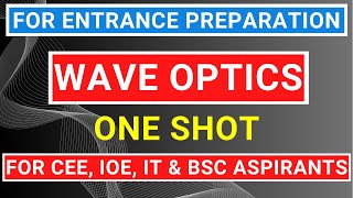 Wave Optics One Shot Video  Entrance Preparation  Physics  CEE  IOE  IT  Bsc [upl. by Aitselec]