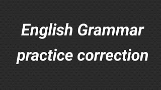 English grammar practice correction [upl. by Aurel280]