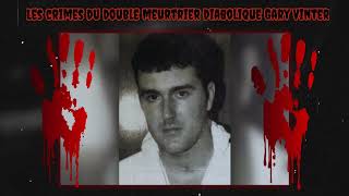 Les crimes du double meurtrier diabolique Gary Vinter [upl. by Doi230]