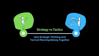 Strategy vs Tactics How Strategic Thinking And Tactical Planning Belong Together [upl. by Ralf342]