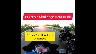 Fazer V2 Challenge Hero Hunk  Hunk VS Fazer V2 Drag Race 2023 [upl. by Letsirk1]