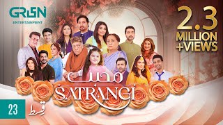 Mohabbat Satrangi Episode 23  Presented By Sensodyne Ensure Dettol Olpers amp Zong  Eng CC [upl. by Spatz]