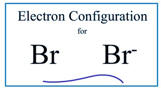 Br Electron Configuration Bromide Ion [upl. by Leipzig103]