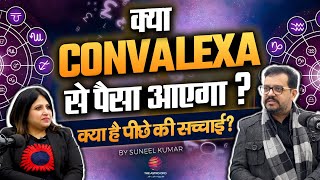 क्या CONVALEXA से पैसा आएगा  क्या है पीछे की सच्चाई  THE SUNEEL KUMAR  THE ASTRO OPD [upl. by Anehsuc]