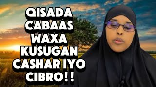 QISADA CABAAS WAXA INOGU SUGAN CASHAR IYO CIBROsawdamqaalib [upl. by Addison]