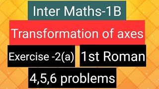 Inter Maths1B  Transformation of axes Exercise 2a 1st Roman 456 problems [upl. by Ynohtnaluap]