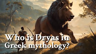 Who is Dryas in Greek mythology Greek Mythology Story [upl. by Rumery]