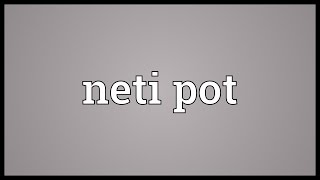 Neti pot Meaning [upl. by Eiznekcm3]