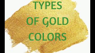 Types of gold colors gold color types [upl. by Jacqueline]