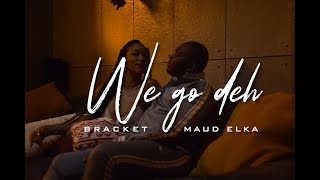 Bracket  We Go Dey Ft Maud Elka Video [upl. by Tonia62]