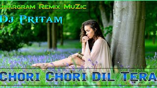 Chori Chori Dil Tera  Old Hindi Dj Song  Dj Pritam [upl. by Birgitta169]