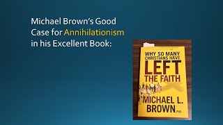 Michael Browns Case for Annihilationism in his Book Why So Many Christians Have Left the Faith [upl. by Fassold222]