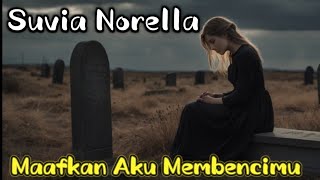 Suvia Norella  Maafkan Aku Membencimu [upl. by Nuajed]