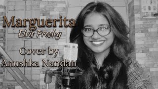 MARGUERITA  Elvis Presley  Cover  Anushka Nandan [upl. by Doralynne948]