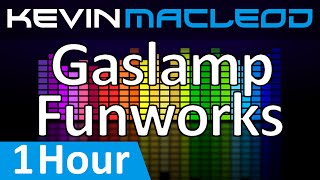 Kevin MacLeod Gaslamp Funworks 1 HOUR [upl. by Carma203]