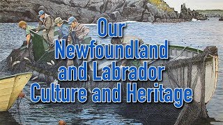 OUR NEWFOUNDLAND AND LABRADOR CULTURE AND HERITAGE [upl. by Joelly]