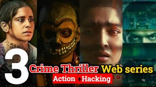 3 Crime thrillers  HackingAction based bollywood web series [upl. by Llewsor]