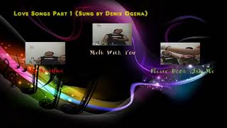 Love Songs Part 1 Sung by Denis Ogena [upl. by Garibold]