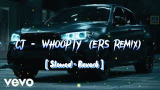 CJ  WHOOPTY ERS Remix Slowed  Reverb [upl. by Eilujna]