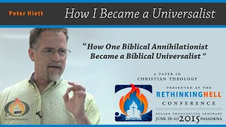 Peter Hiett  How One Biblical Annihilationist Became a Biblical Universalist [upl. by Sredna254]