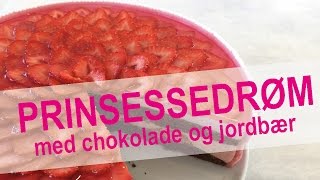 PRINSESSEDRØM med chokolade og jordbær  KAGEMAGI [upl. by Isyed955]