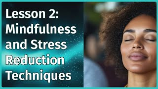 Module 1 Lesson 2 Mindfulness and Stress Reduction Techniques [upl. by Areehs]