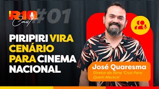 R10 CAST  PIRIPIRI VIRA CENÁRIO PARA CINEMA NACIONAL  JOSÉ QUARESMA  001 [upl. by Aloysius]