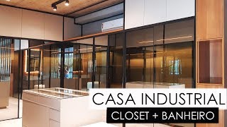 TOUR CASA INDUSTRIAL  CLOSET E BANHEIRO [upl. by Amsden124]