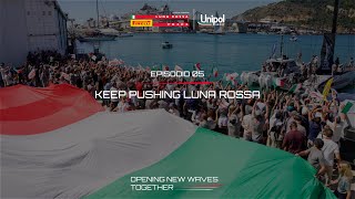 EP5 KEEP PUSHING  Opening New Waves Together  Unipol e Luna Rossa Prada Pirelli [upl. by Nethsa926]