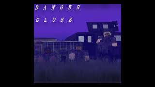 quotProloguequot  Danger Close [upl. by Hahn]