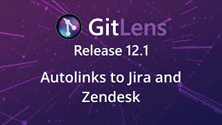 GitLens 121 Release Autolinks to Jira and Zendesk tickets [upl. by Inajna476]