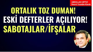 ORTALIK TOZ DUMAN ESKİ DEFTERLER AÇILIYOR SABOTAJLAR İFŞALAR DÖNEMİ Abdullah Çiftçi [upl. by Nilhsa913]