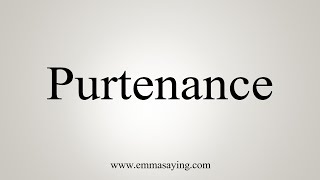 How To Say Purtenance [upl. by Rape739]